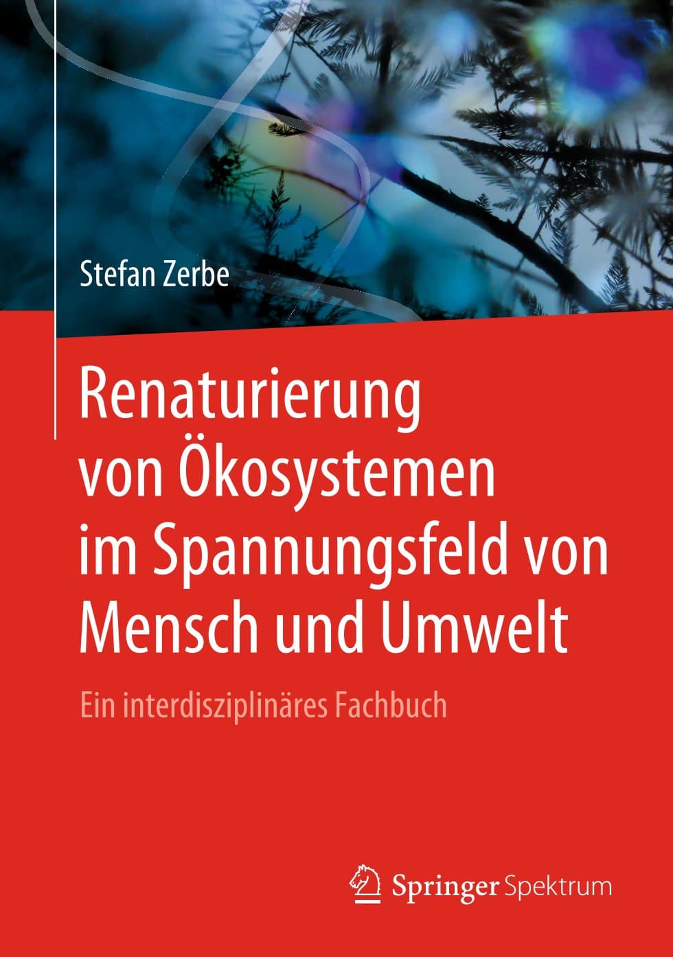 Renaturierung von Ökosystemen im Spannungsfeld