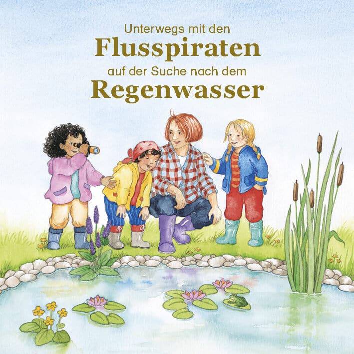 Unterwegs mit den Flusspiraten auf der Suche nach dem Regenwasser