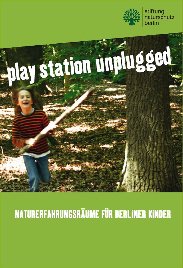 Play station unplugged - Naturerfahrungsräume für Berliner Kinder